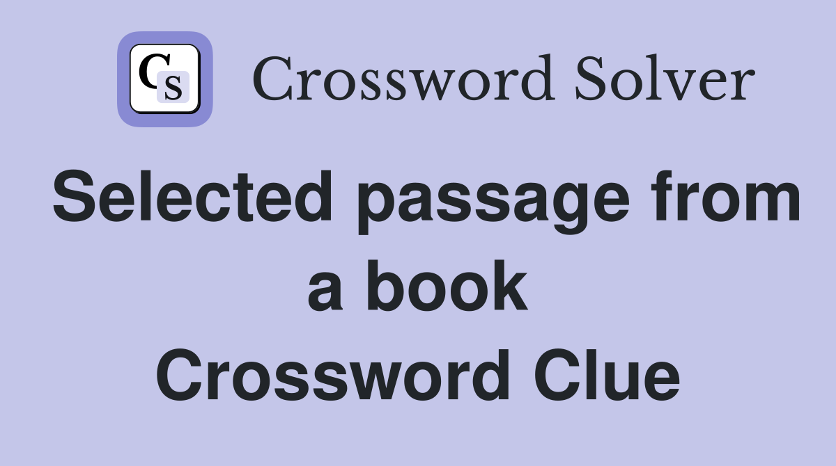 Selected passage from a book - Crossword Clue Answers - Crossword Solver